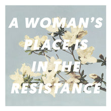 Load image into Gallery viewer, A Woman's Place Is In The Resistance
