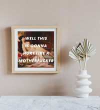 Load image into Gallery viewer, Gonna Hurt Giclée Art Print - Studio Dimanche