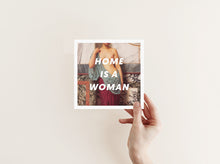 Load image into Gallery viewer, Home is a Woman Art Print