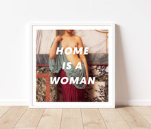 Load image into Gallery viewer, Home is a Woman Art Print