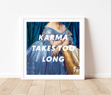 Load image into Gallery viewer, Karma Takes Too Long Art Print - Studio Dimanche