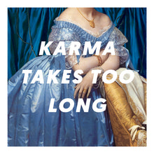 Load image into Gallery viewer, Karma Takes Too Long Art Print - Studio Dimanche
